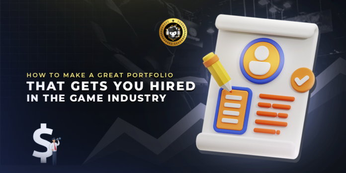How-to-Make-a-Great-Portfolio-that-Gets-You-Hired-in-the-Game-Industry.png